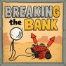 Breaking the Bank